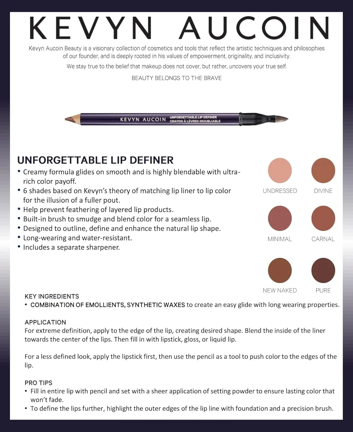 Kevyn Aucoin Unforgettable Lip Definer: Long-wearing makeup lip definer. Water-resistant, defined tip accentuates lips. Blend-able. Dual-ended pencil and brush with sharpener.