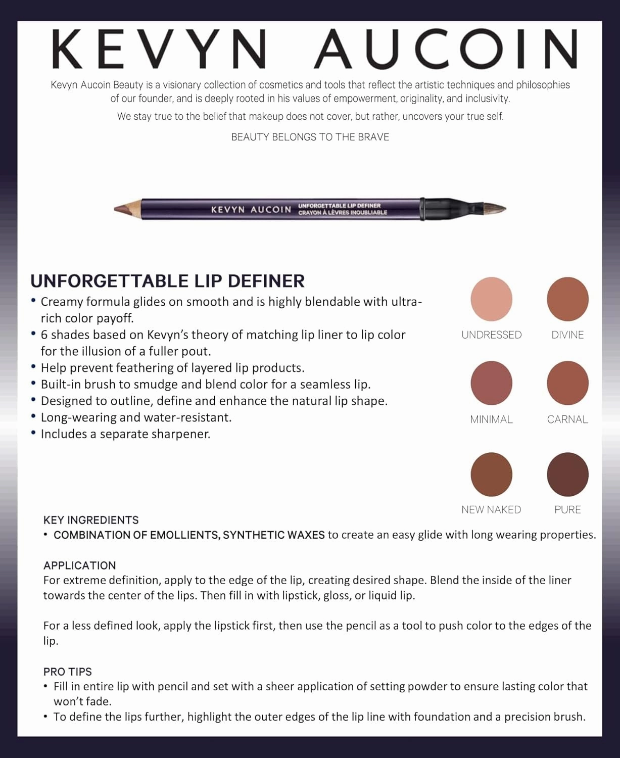Kevyn Aucoin Unforgettable Lip Definer: Long-wearing makeup lip definer. Water-resistant, defined tip accentuates lips. Blend-able. Dual-ended pencil and brush with sharpener.