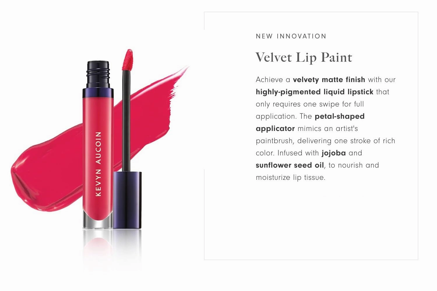 Kevyn Aucoin Velvet Lip Paint: All-day matte lip color coverage. Smudge proof, ultra-pigmented, quick dry makeup, weightless formula. Made in Italy.